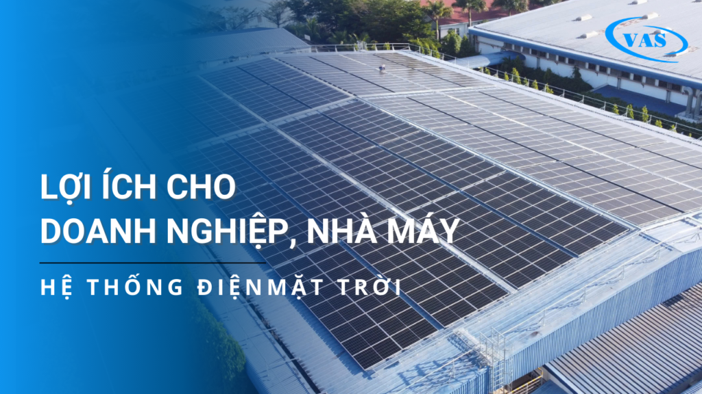 Năng lượng mặt trời cho doanh nghiệp: Giải pháp tối ưu tiết kiệm chi phí điện